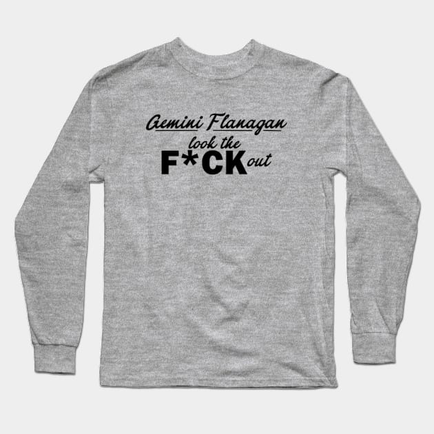 Gemini Flanagan look the F*ck out Long Sleeve T-Shirt by kimstheworst